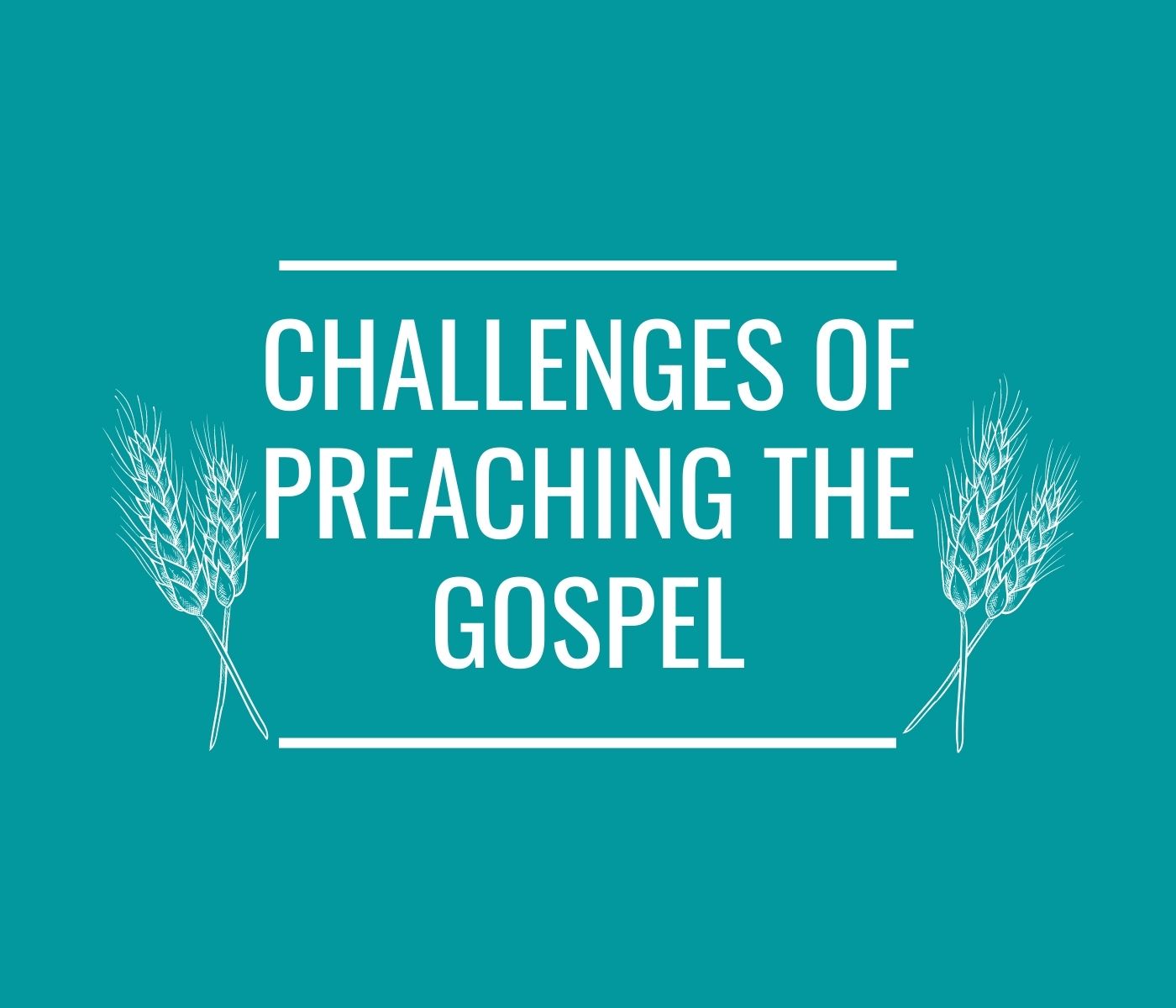 challenges of preaching the Gospel (2)